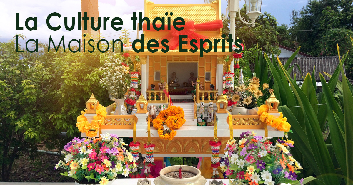 La Culture thaïe – La Maison des Esprits